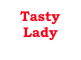 Tasty Lady